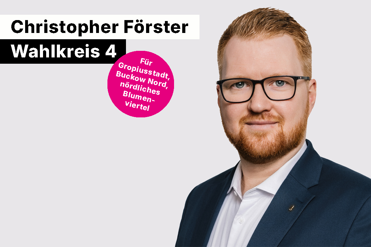 Wahlkreis 4 - Christopher F�rster MdA f�r Gropiusstadt, Buckow-Nord und das n�rdliche Blumenviertel